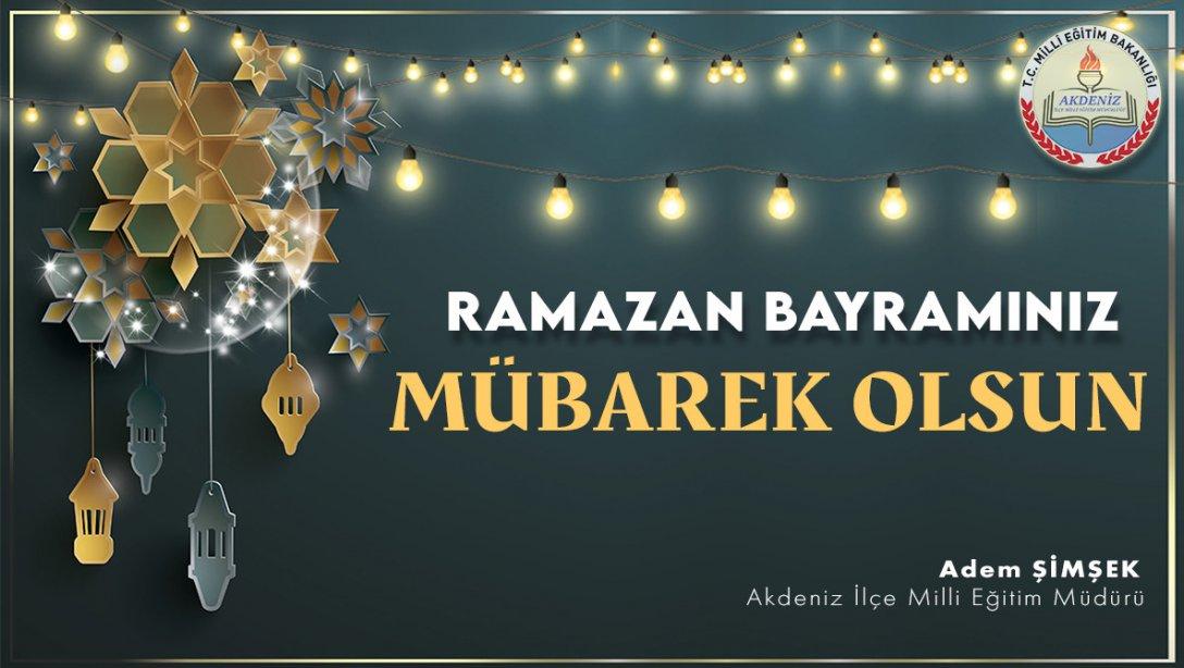 Müdürümüz Sayın Adem Şimşek´in Ramazan Bayramı Mesajı
